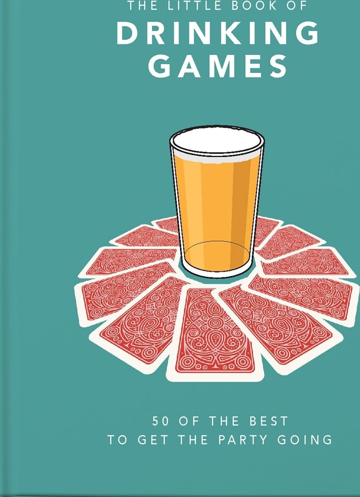The Little Book of Drinking Games : 80 of the best to get the party going