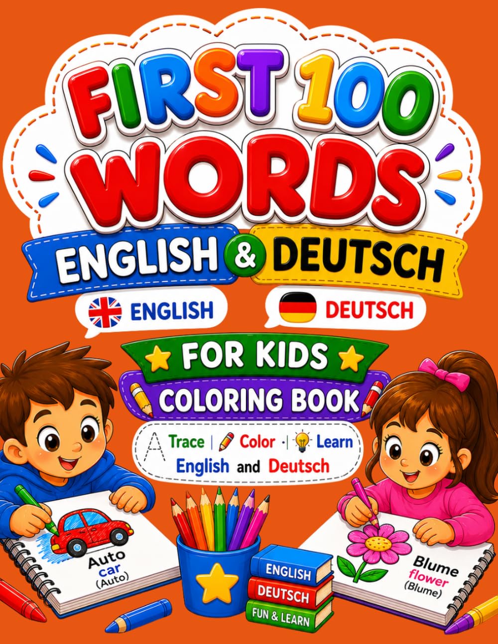 FIRST 100 WORDS ENGLISH•DEUTSCH: FOR KIDS COLORING BOOK