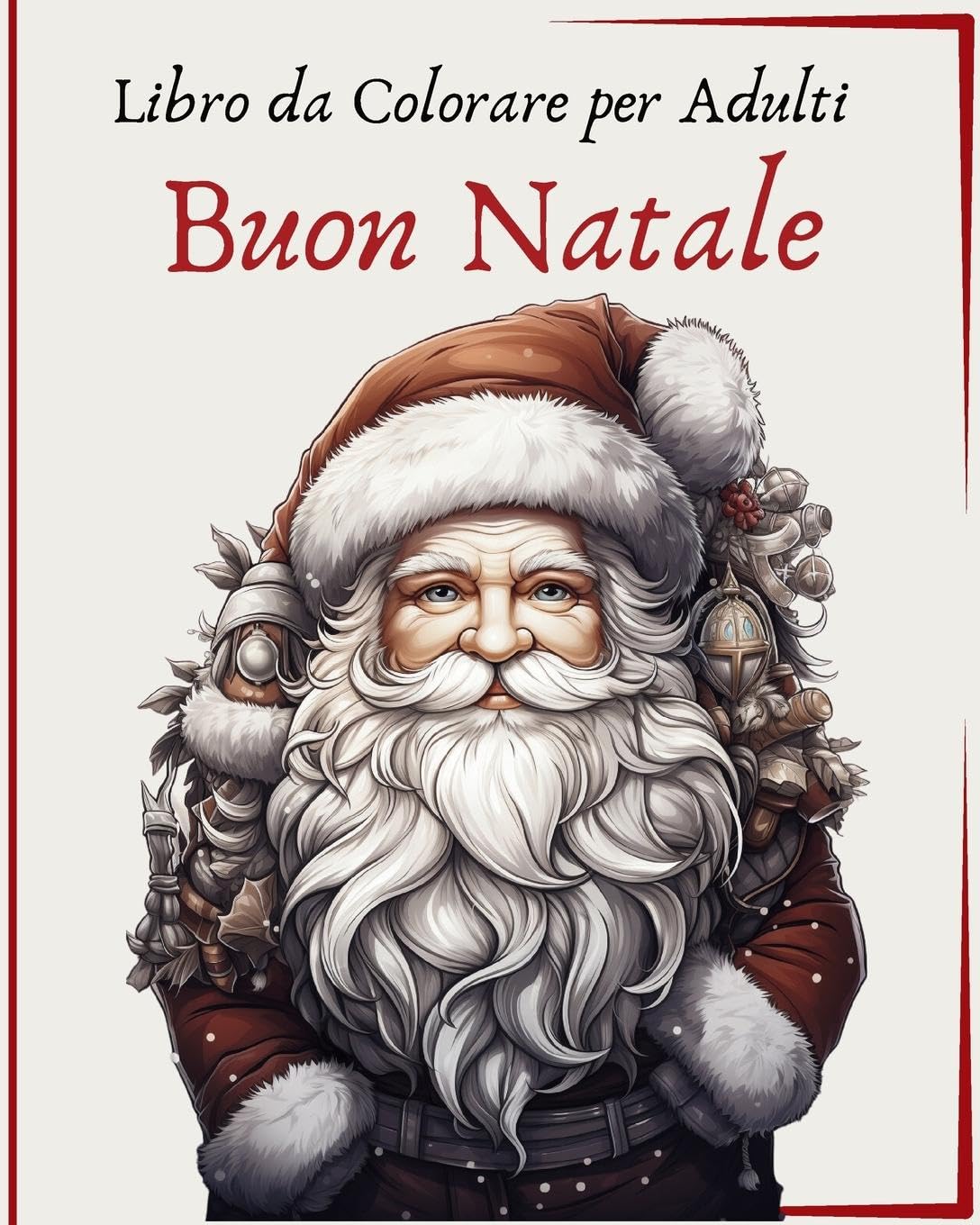 Buon Natale - Libro da Colorare per Adulti: 40 disegni natalizi per alleviare lo stress e rilassarsi