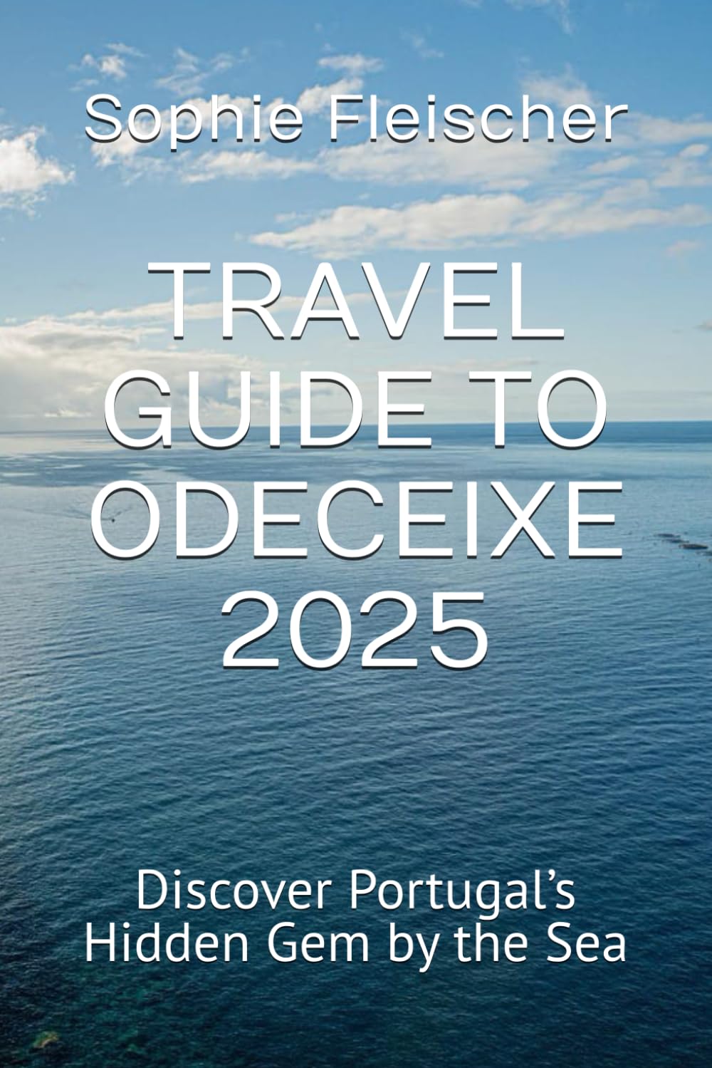 TRAVEL GUIDE TO ODECEIXE 2025: Discover Portugal’s Hidden Gem by the Sea