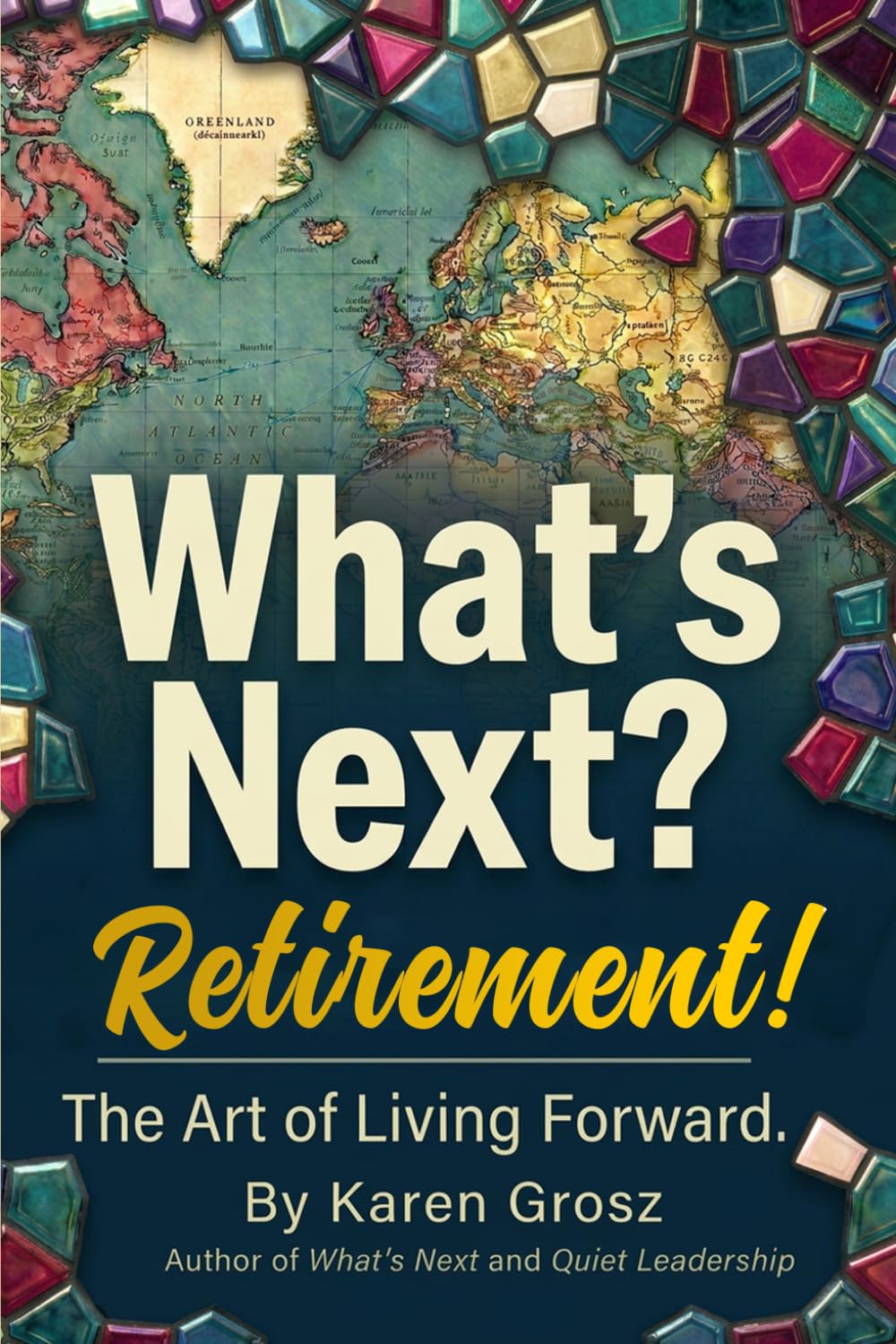 What's Next? Retirement!: The Art of Living Forward