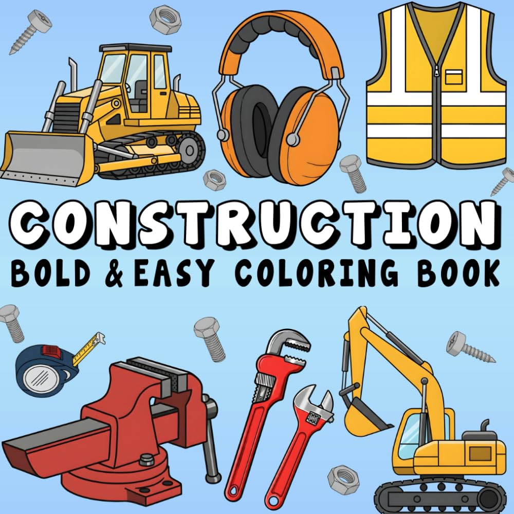 Construction Bold and Easy Coloring Book: Simple and Big Designs Featuring Excavators, Bulldozers, Cranes, Trucks, Tools, and More for Adults and Kids