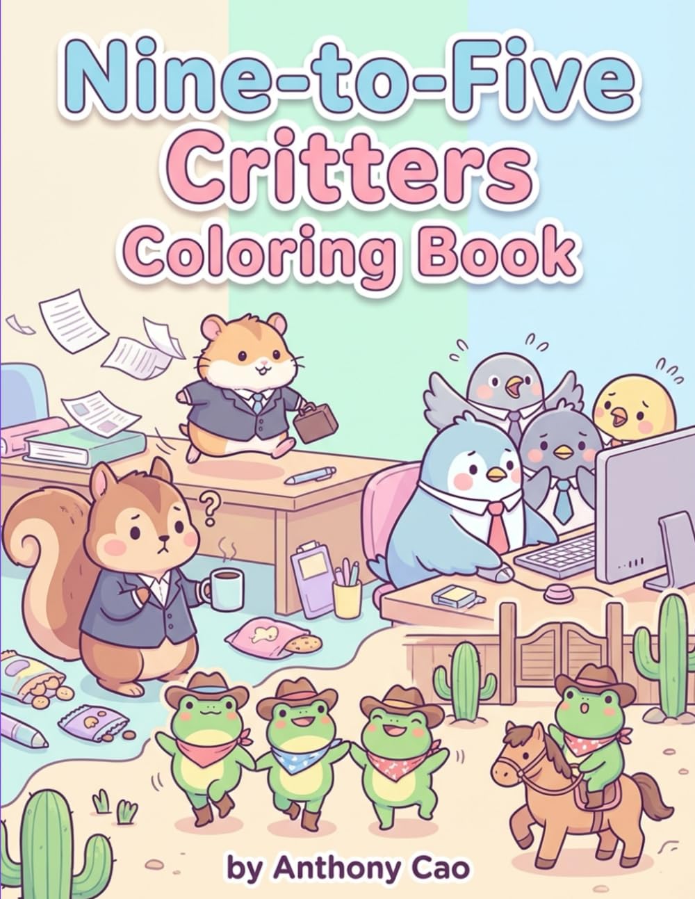 Nine to Five Critters Coloring Book: Whimsical Workplace Animals & Cowboy Frogs – A Stress-Relieving Office Adventure for Kids, Teens & Adults