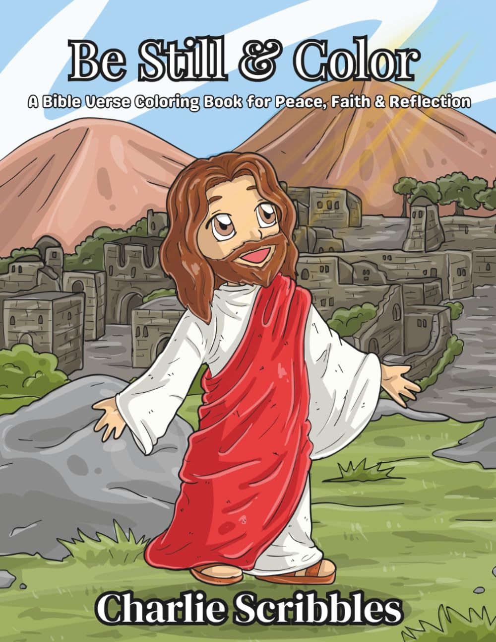 Be Still & Color: A Bible Verse Coloring Book for Peace, Faith & Reflection