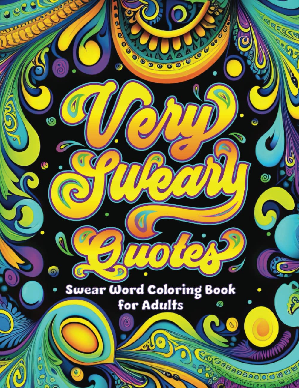Very Sweary Quotes: Swear Word Coloring Book for Adults: Funny Swearing Coloring Pages for Relaxation and Stress relief, Gag Gift for Cuss Word Lovers
