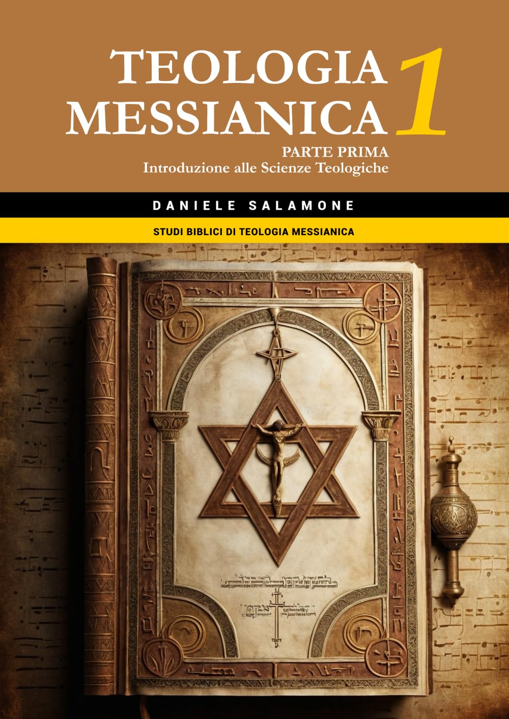 Teologia Messianica 1: Parte prima: Introduzione alle Scienze Teologiche