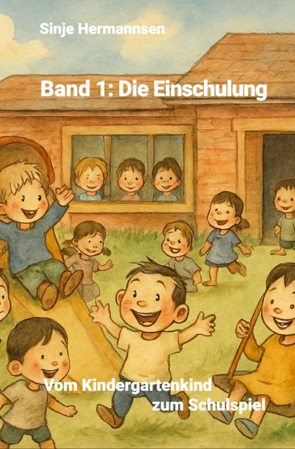 Band 1: Die Einschulung: Vom Kindergartenkind zum Schulspiel (Projekt Grundschule)