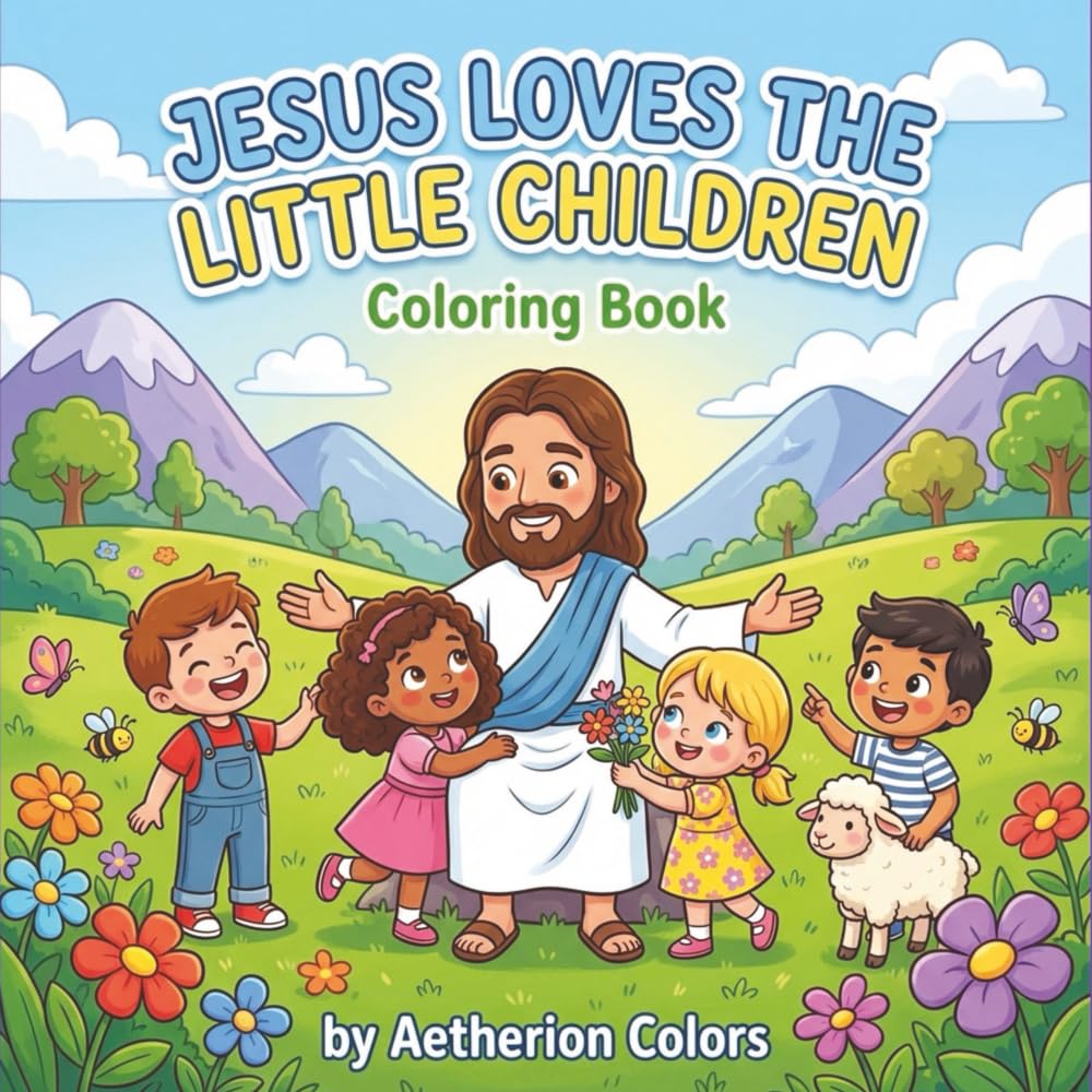 Jesus Loves the Little Children: Coloring Book (The Little Believers Coloring Series)