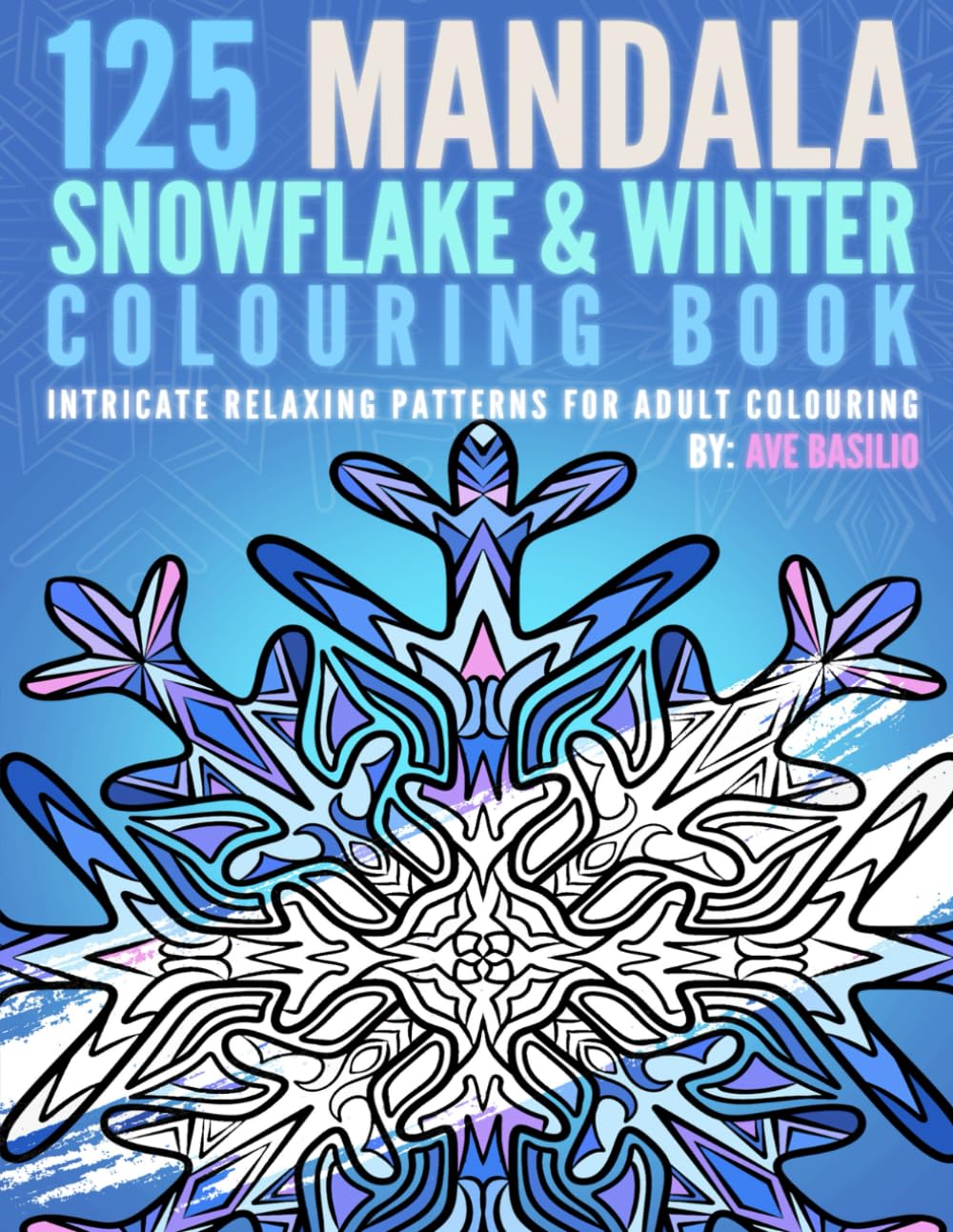 125 Mandala Snowflake & Winter Colouring Book (Mandala Colouring Books)