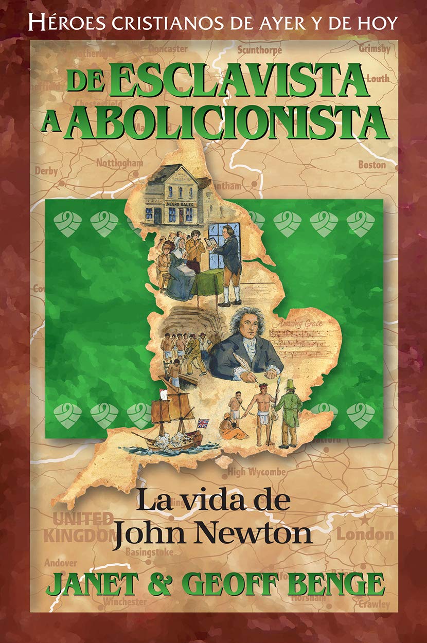 John Newton (Spanish Edition) De esclavista a abolicionista: La vida de John Newton (Heroes cristianos de ayer y de hoy)