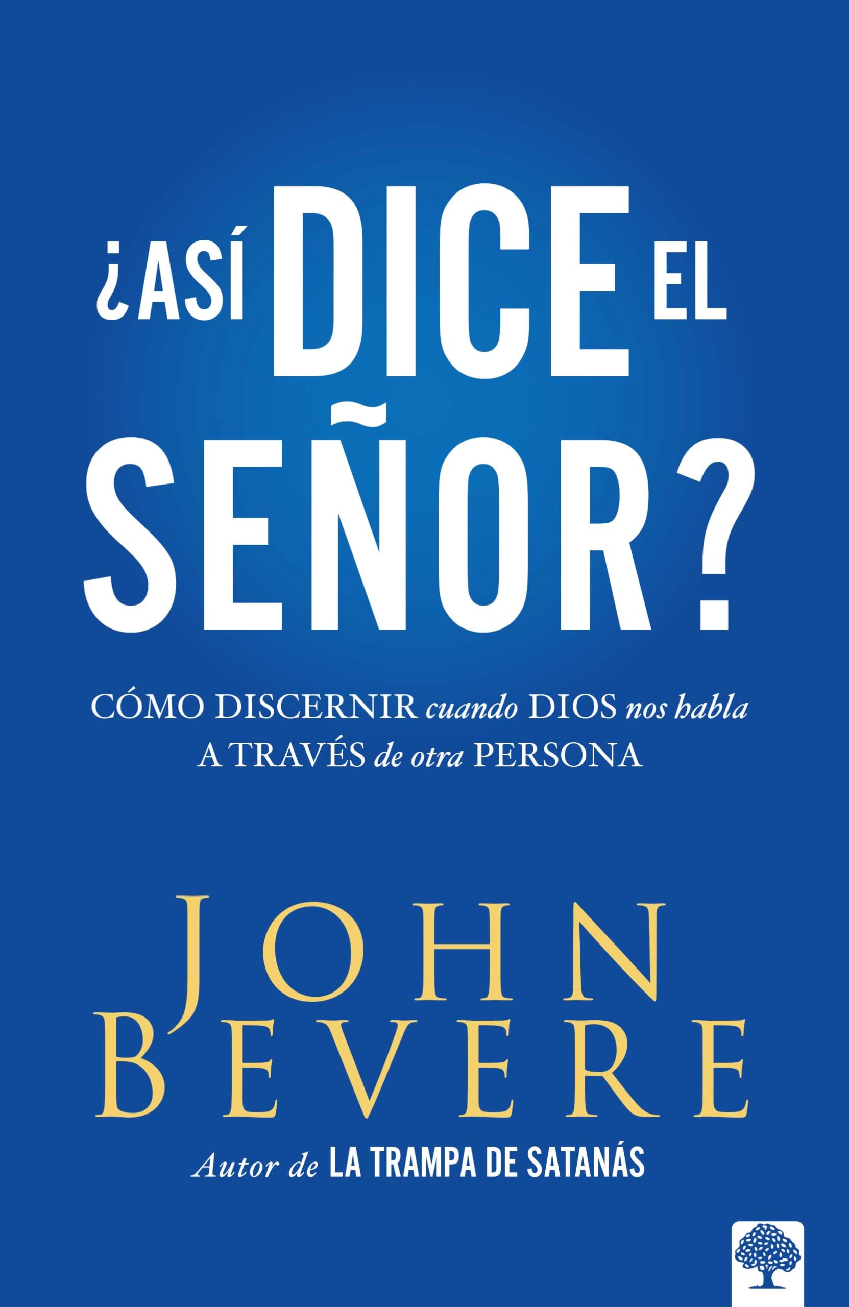 Asi dice el Señor: Cómo discernir cuando Dios nos habla a través de otra persona (Spanish Edition)