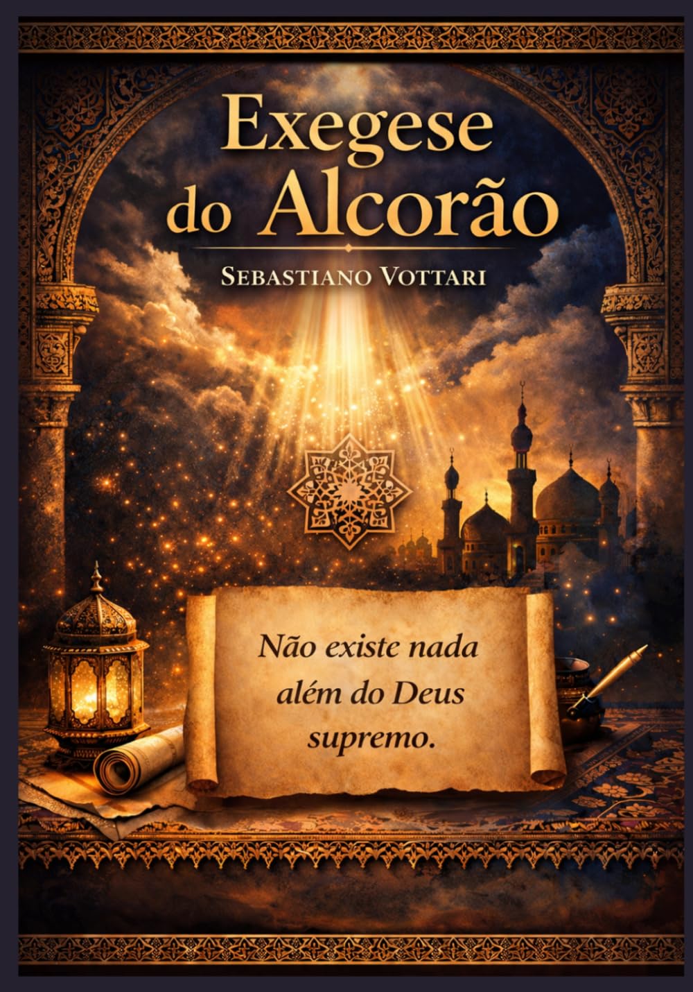 EXEGESE DO ALCORÃO: Dúvida e a Busca pela Verdade - Um Comentário Crítico sobre a Autossuficiência Corânica e a Honestidade Intelectual Diante das Novas Descobertas (Religião e Espiritualidade)