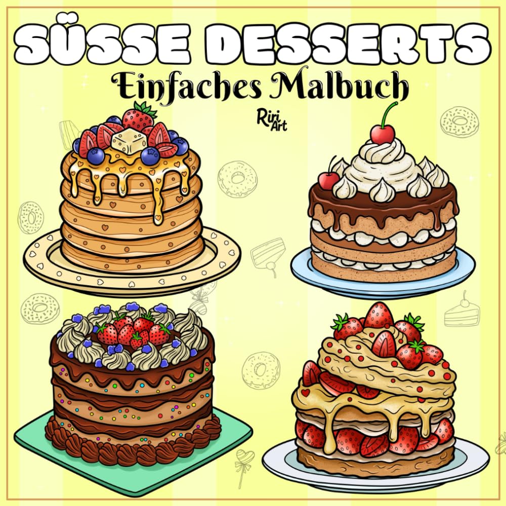 Süße Desserts: Einfaches Malbuch: Kuchen, Torten & süße Leckereien zum entspannten Ausmalen
