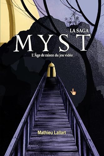 La Saga Myst : L’Âge de raison du jeu vidéo