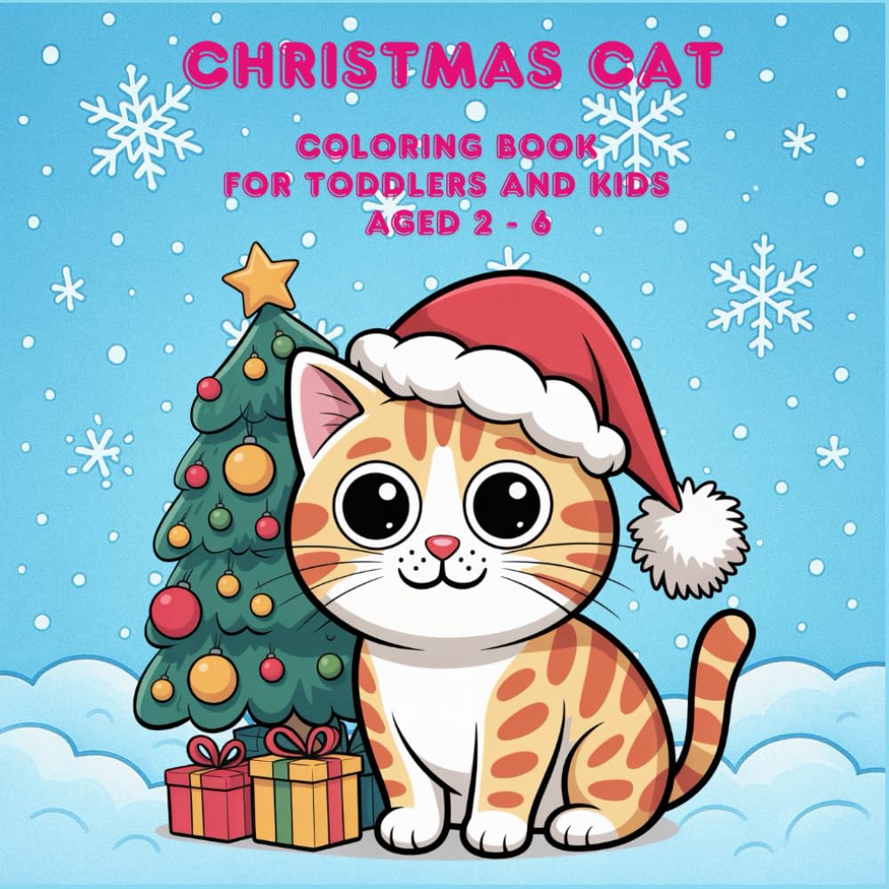 Christmas Cat Coloring Book for Toddlers and Kids Aged 2 - 6: Cute and Simple Holiday Kitten Coloring Pages for Toddlers and Kids Ages 2–6 | Fun Winter Cats and Beginner-Friendly Designs