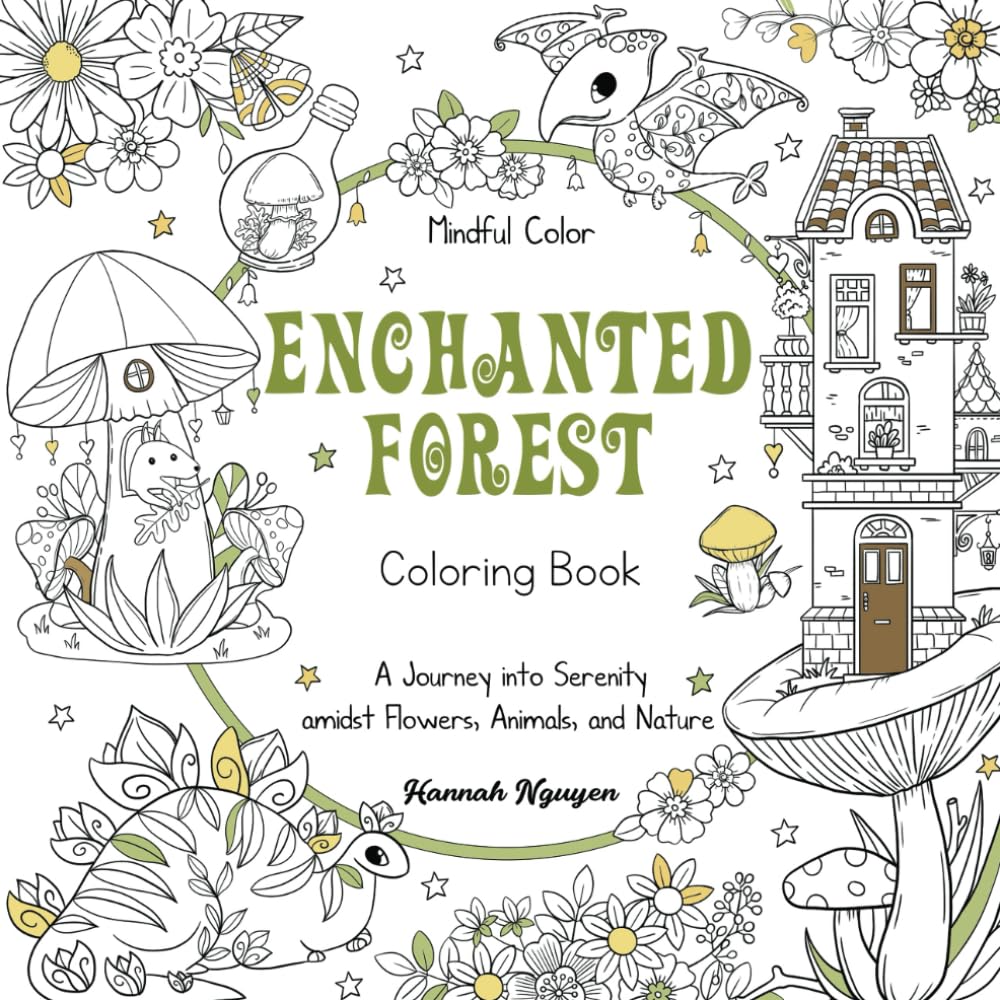 Mindful Color: Enchanted Forest Coloring Book: A Journey into Serenity amidst Flowers, Animals, and Nature. For Adults and Teenage