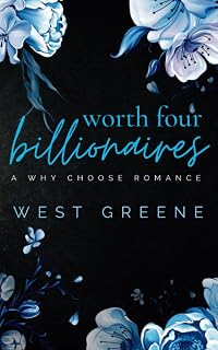 Worth Four Billionaires: Why Choose Billionaire Romance (Theirs, Band 2)