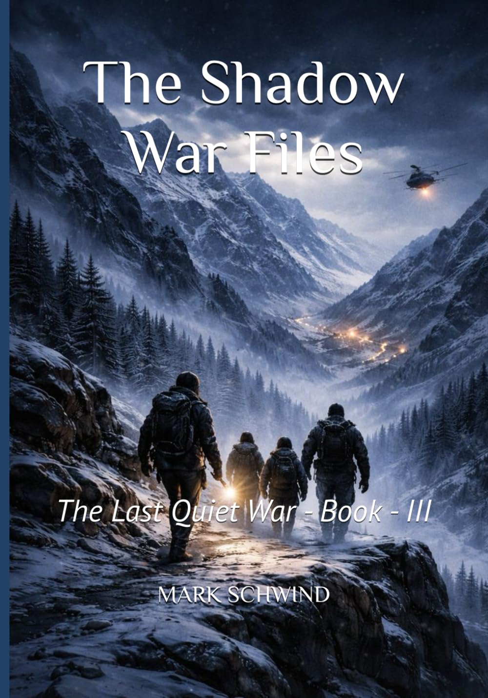 The Shadow War Files: The Last Quiet War - Book - III