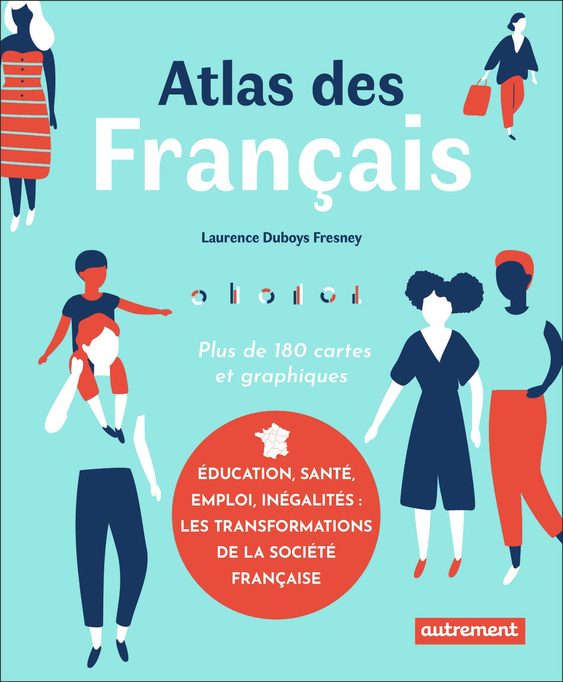 Atlas des Français: Éducation, santé, emploi, inégalités : les transformations de la société française