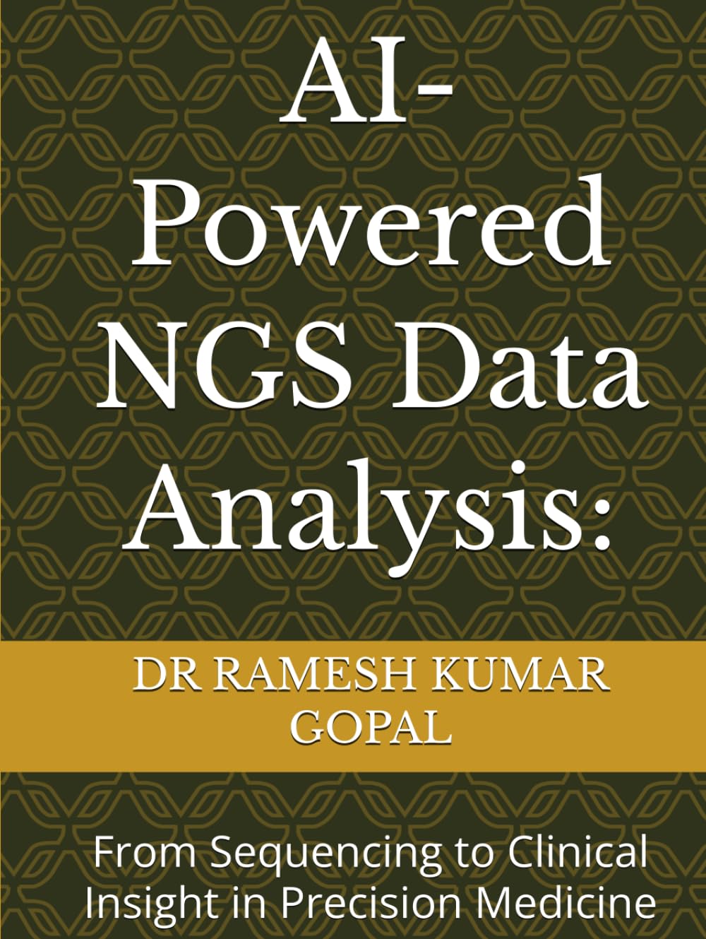 AI-Powered NGS Data Analysis:: From Sequencing to Clinical Insight in Precision Medicine (AI Engineering for Drug Discovery)