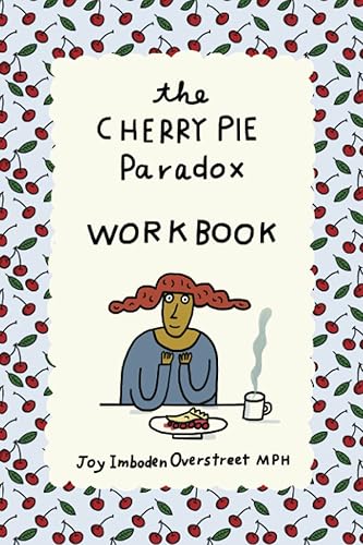 The Cherry Pie Paradox Workbook: Step by Step to Diet Freedom (The Cherry Pie Paradox series)
