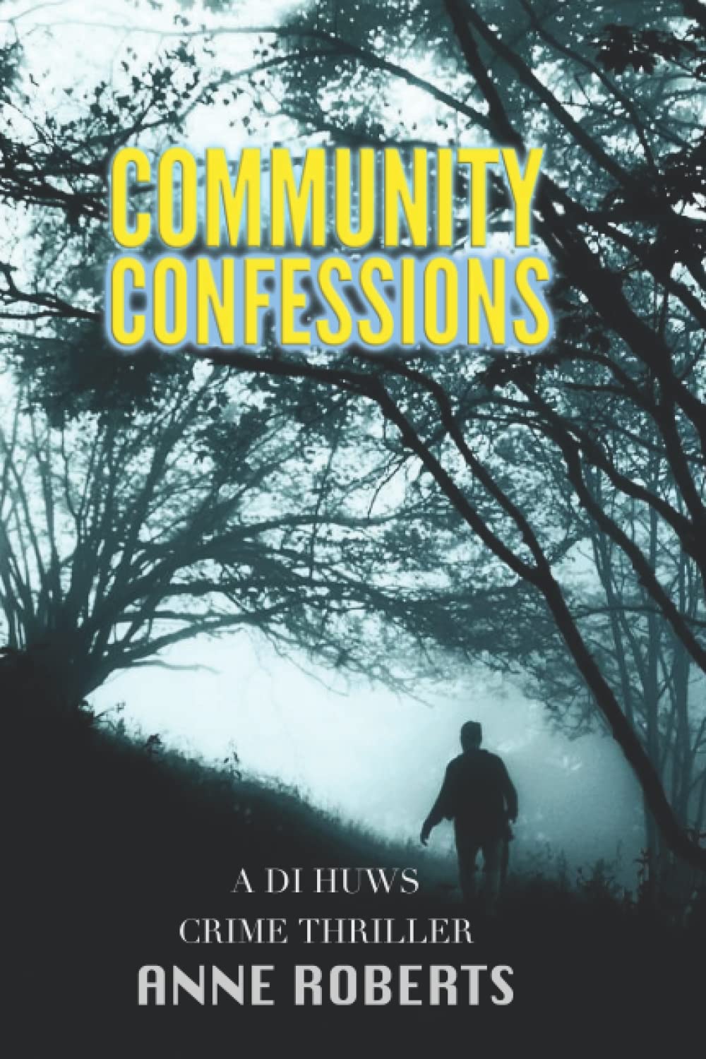 Community Confessions: A DI Huws Crime Thriller