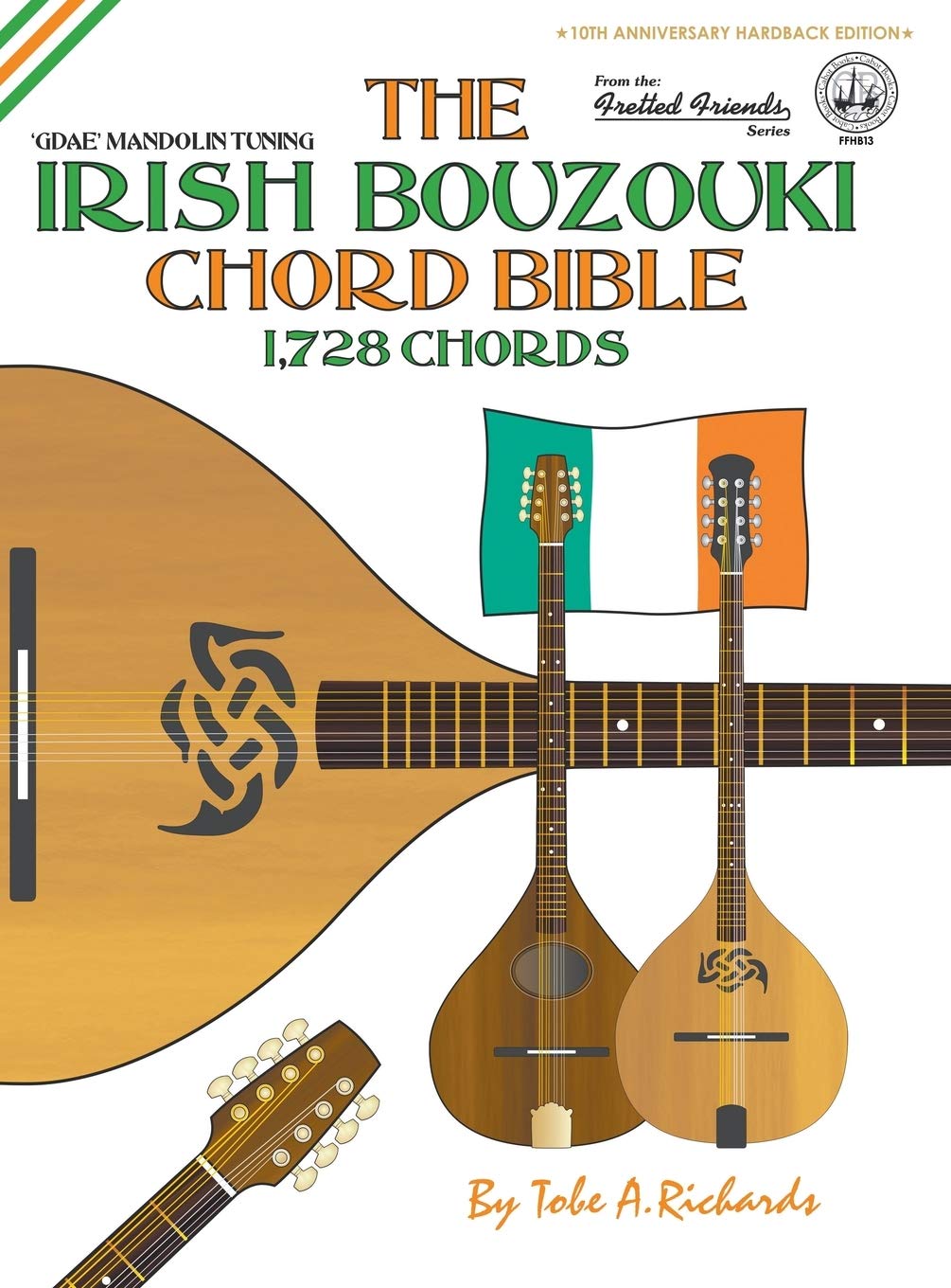 The Irish Bouzouki Chord Bible: GDAE Mandolin Tuning 1,728 Chords (FFHB13) (Fretted Friends)