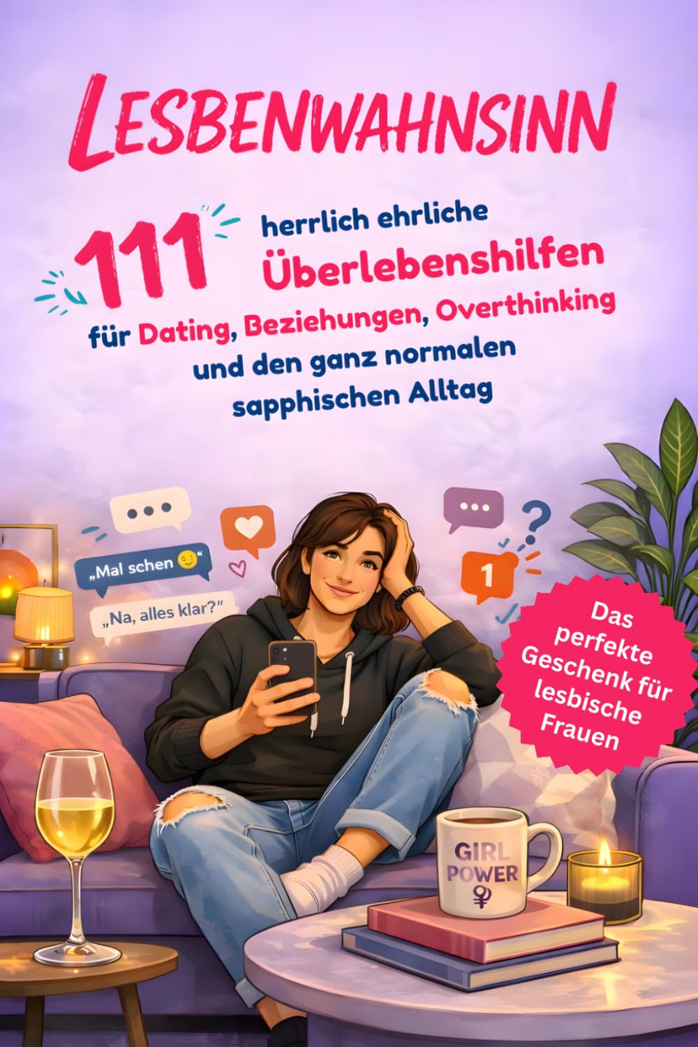 Lesbenwahnsinn: 111 herrlich ehrliche Überlebenshilfen für Dating, Beziehungen, Overthinking und den ganz normalen sapphischen Alltag: Das humorvolle ... mit Herz, Humor und Wiedererkennungswert