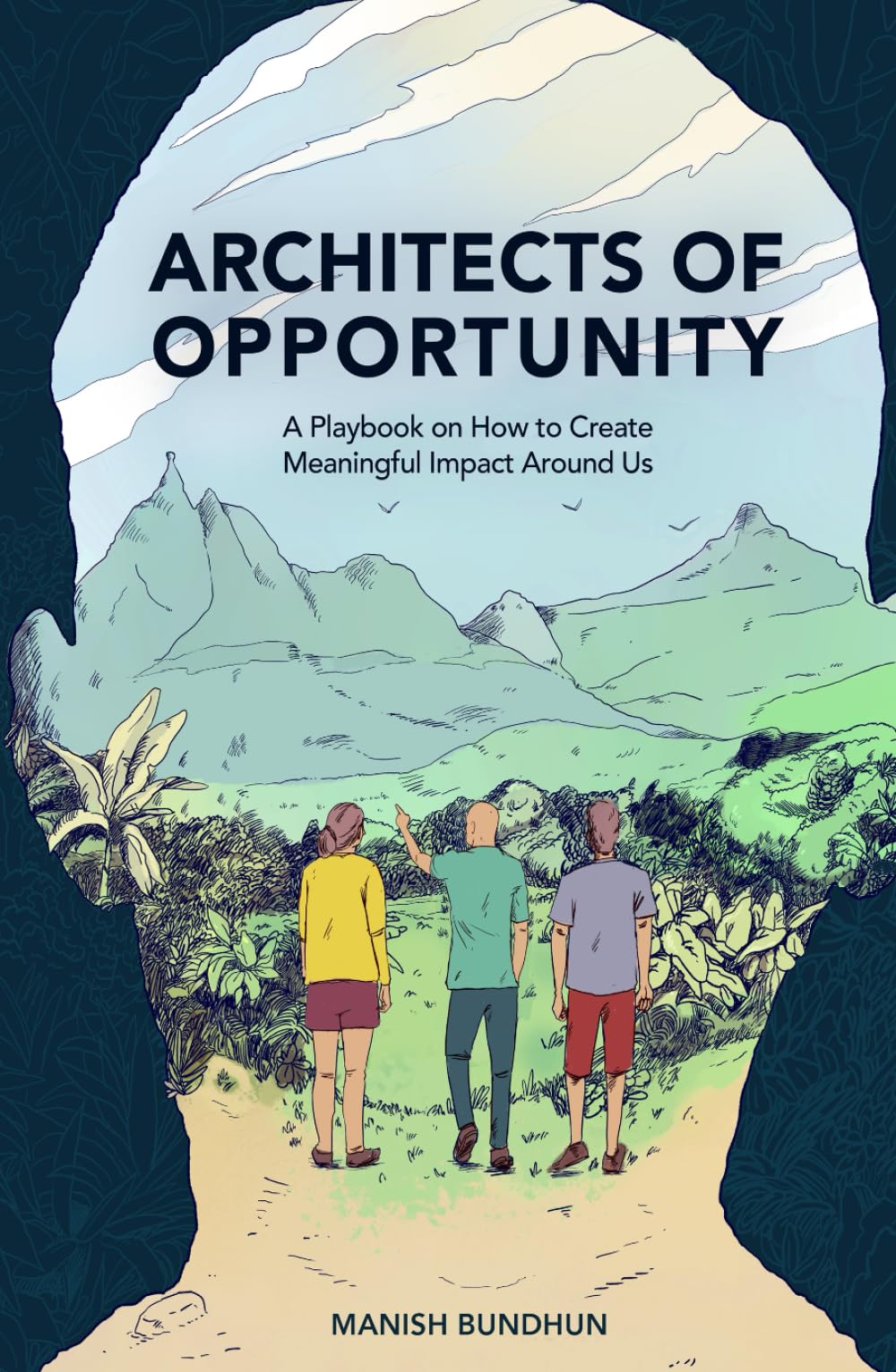 Architects Of Opportunity: A Playbook On How To Create Meaningful Impact Around Us