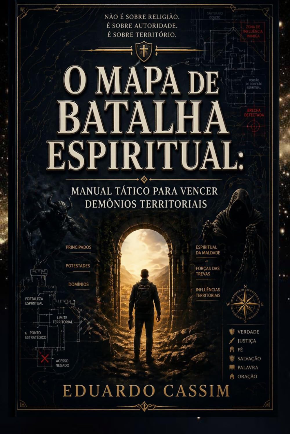 O MAPA DE BATALHA ESPIRITUAL: MANUAL TÁTICO PARA VENCER DEMÔNIOS TERRITORIAIS