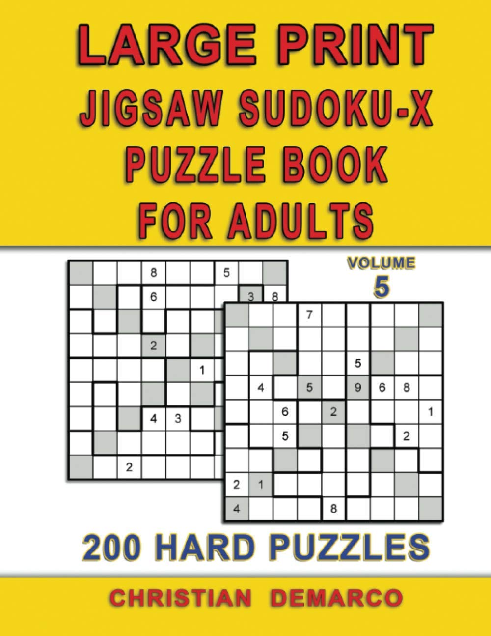 Large Print Jigsaw Sudoku-X Puzzle Book for adults – 200 Hard Puzzles - Volume 5: Ideal for Intermediate Solvers – Only 2 Puzzles per Page (Hard Large Print Jigsaw Sudoku X)