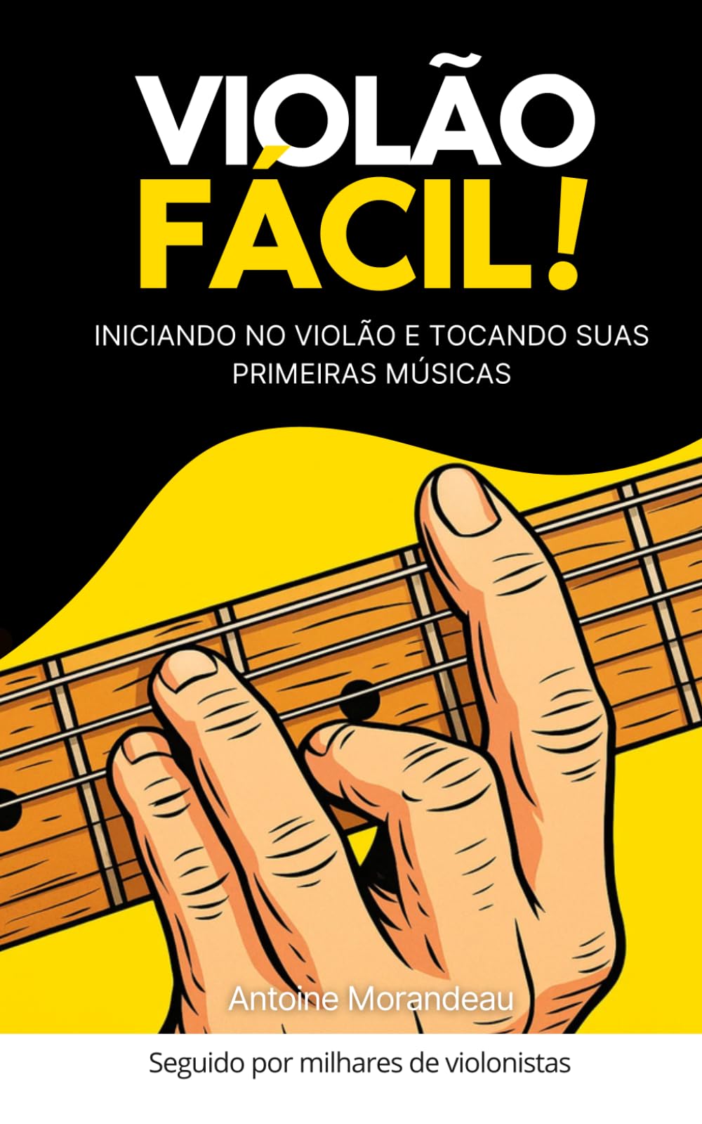 Violão Fácil: Introdução ao violão: toque sua primeira música!