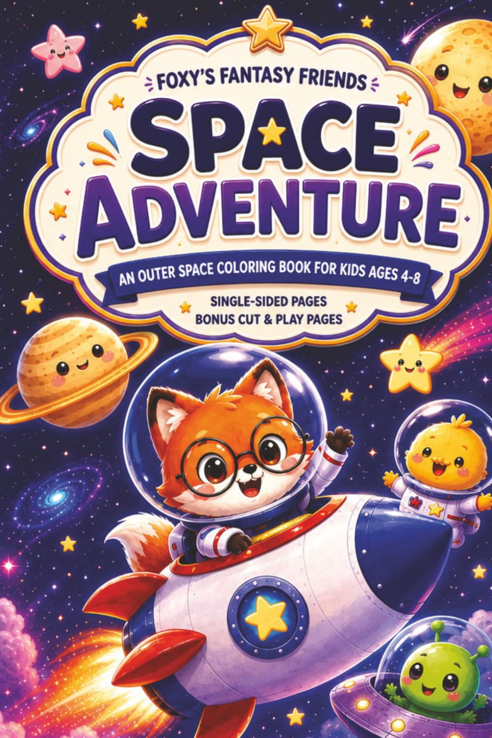 Foxy’s Fantasy Friends: Space Adventure: An Outer Space Coloring Book for Kids Ages 4-8 with Rockets, Planets, Astronaut Foxy, Cute Aliens, and Bonus Cut & Play Pages