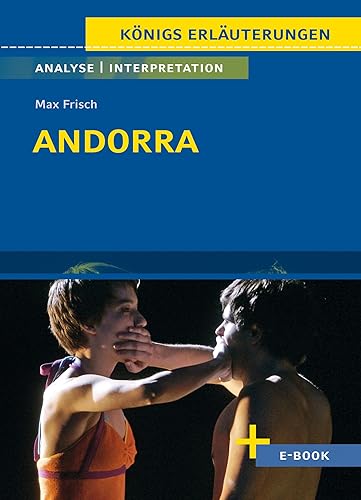 Andorra von Max Frisch - Textanalyse und Interpretation: mit Zusammenfassung, Inhaltsangabe, Charakterisierung, Szenenanalyse, Prüfungsaufgaben uvm. (Königs Erläuterungen, Band 145)