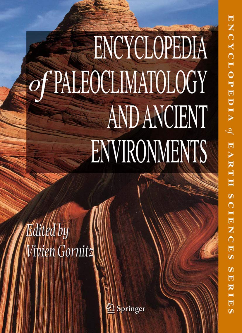 Encyclopedia of Paleoclimatology and Ancient Environments (Encyclopedia of Earth Sciences Series)      2009th Edition