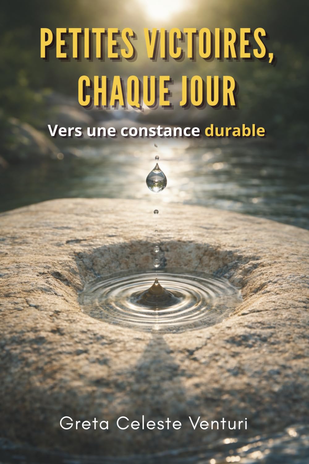 Petites victoires, chaque jour: Vers une constance durable
