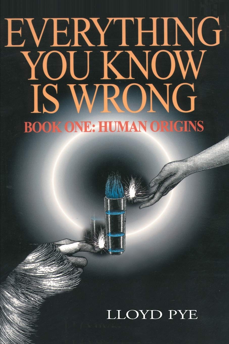Everything You Know Is Wrong, Book One Human Origins Pye, Lloyd