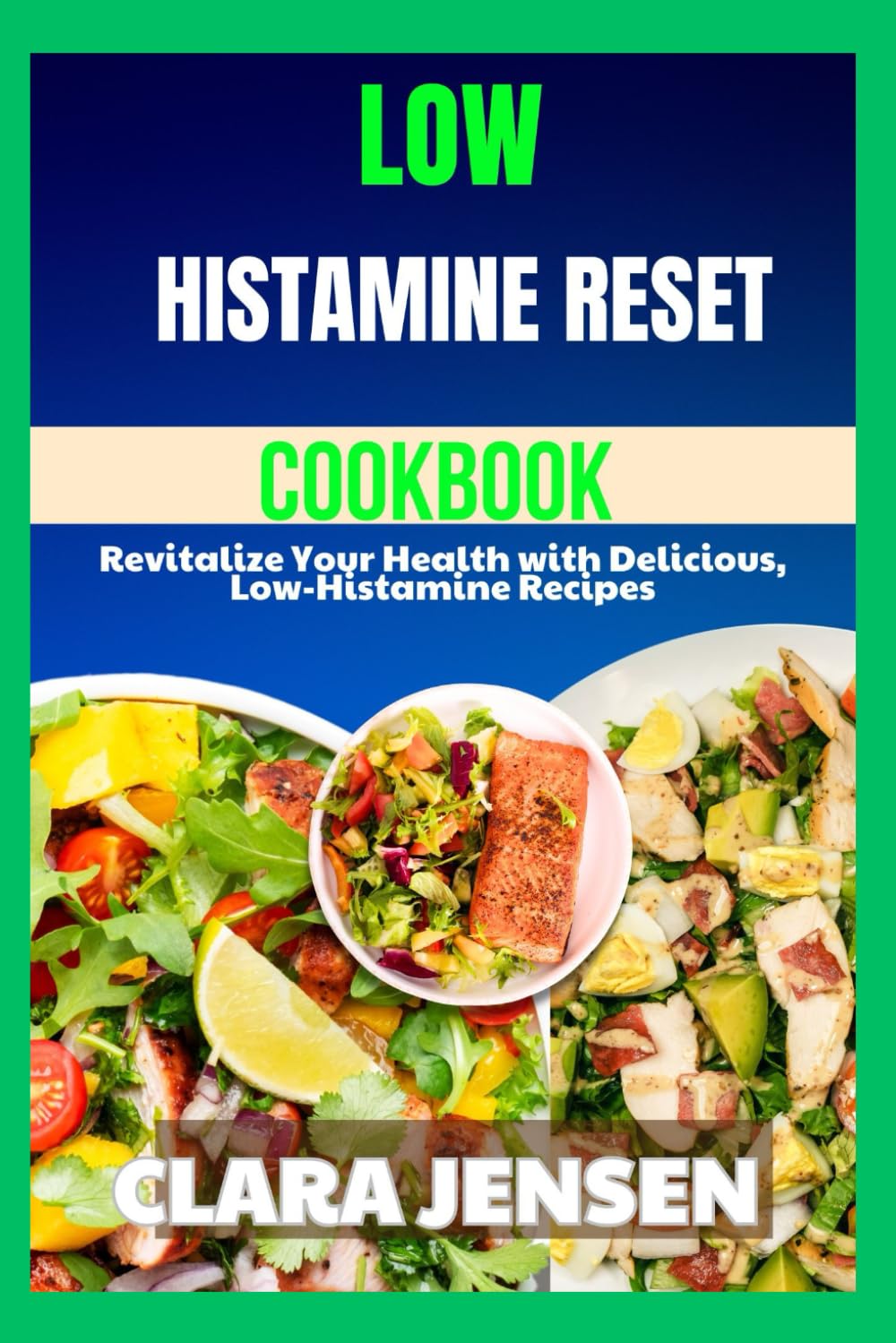 Low Histamine Reset Cookbook: Revitalize Your Health with Delicious, Low-Histamine Recipes