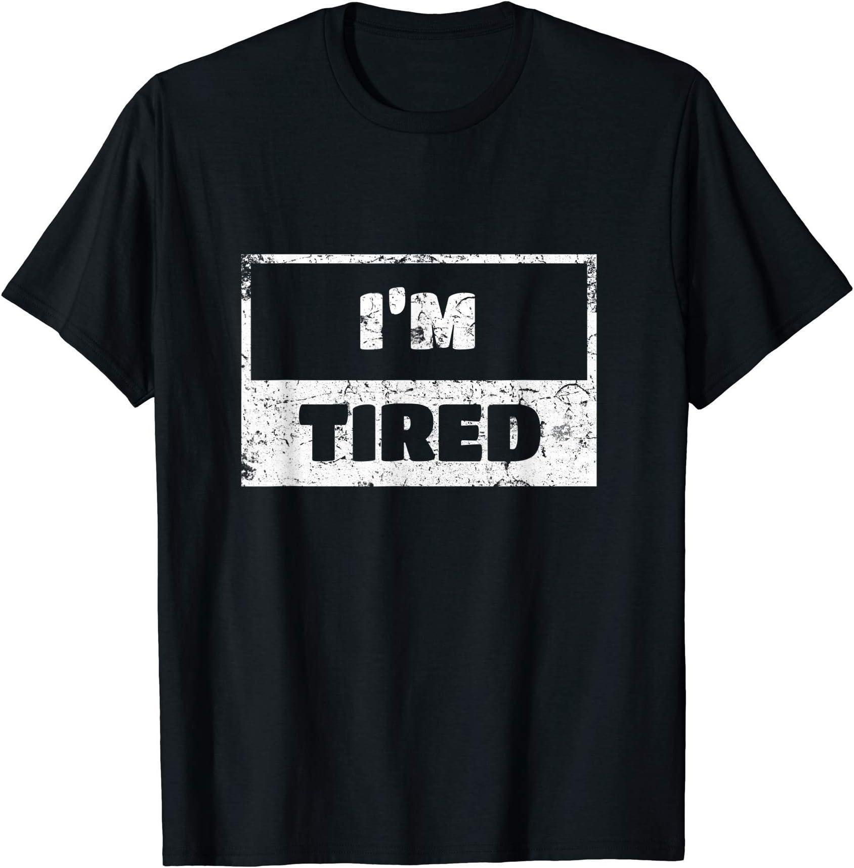 I'm Tired TeeI'm Tired Shirt For Men and Women Funny Gift 127 T-Shirt