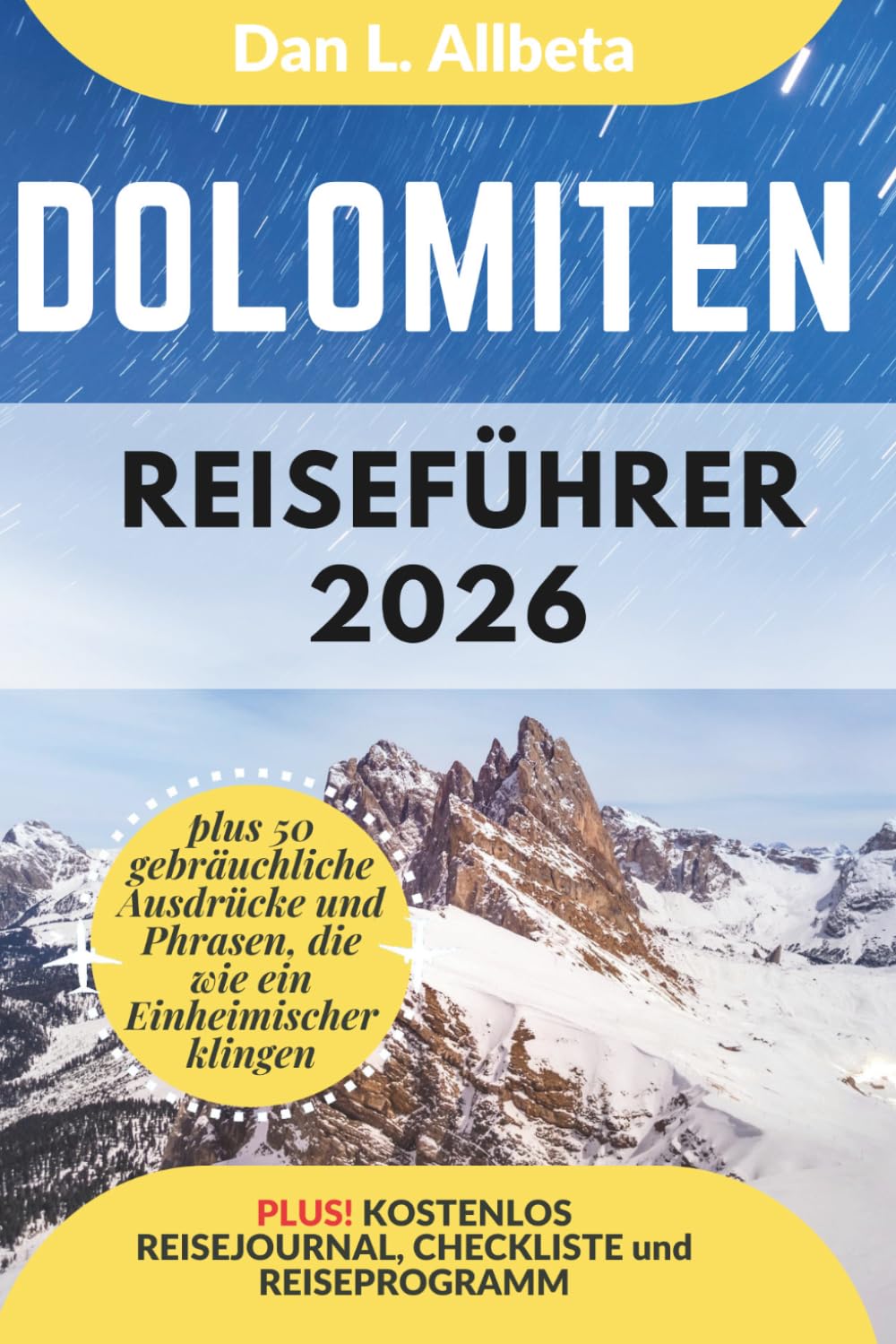 Dolomiten Reiseführer 2026: Alleinreisende, Familien und Paare entdecken verborgene Schätze und sehenswerte Attraktionen mit einem idealen ... (Deutscher Taschen Reiseführer)