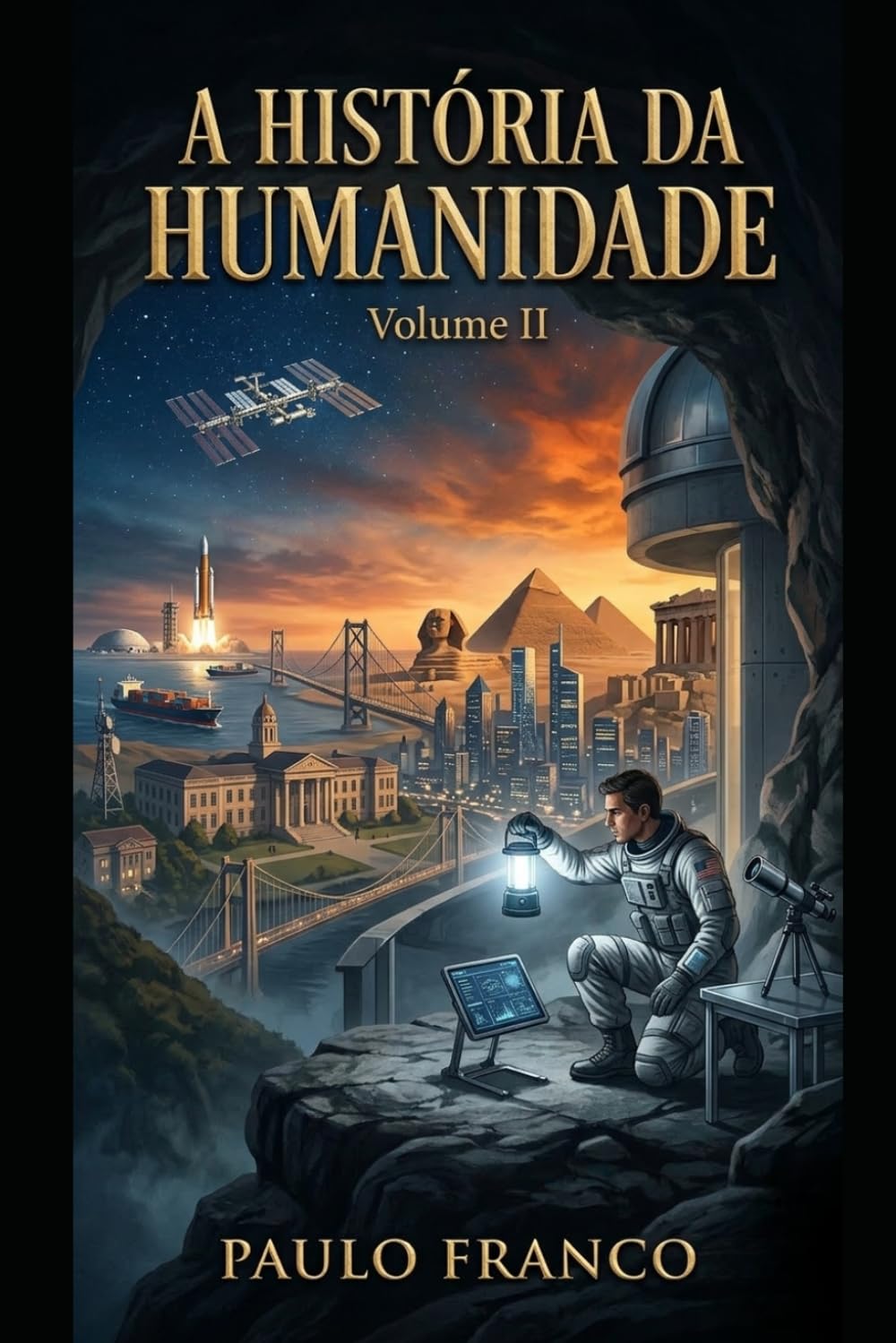 A HISTÓRIA DA HUMANIDADE: Volume II: A Aceleração e o Encontro com o Abismo (Poesias & Autoajuda)