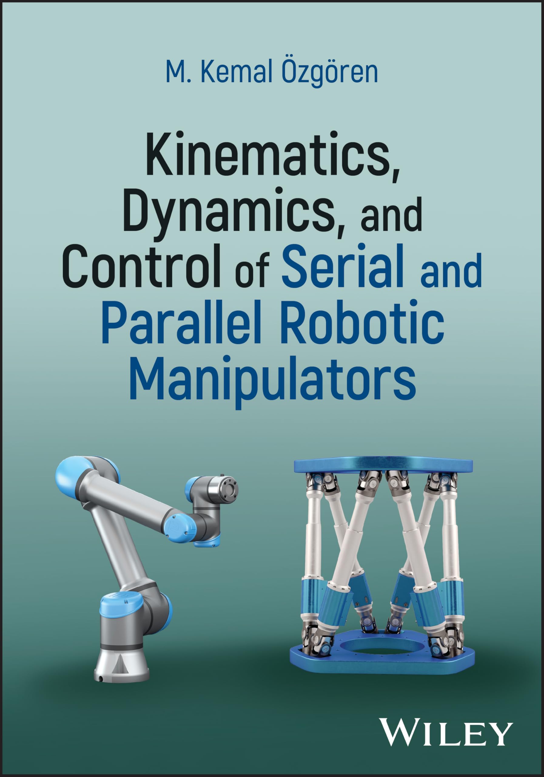Kinematics, Dynamics, and Control of Serial and Parallel Robotic Manipulators
