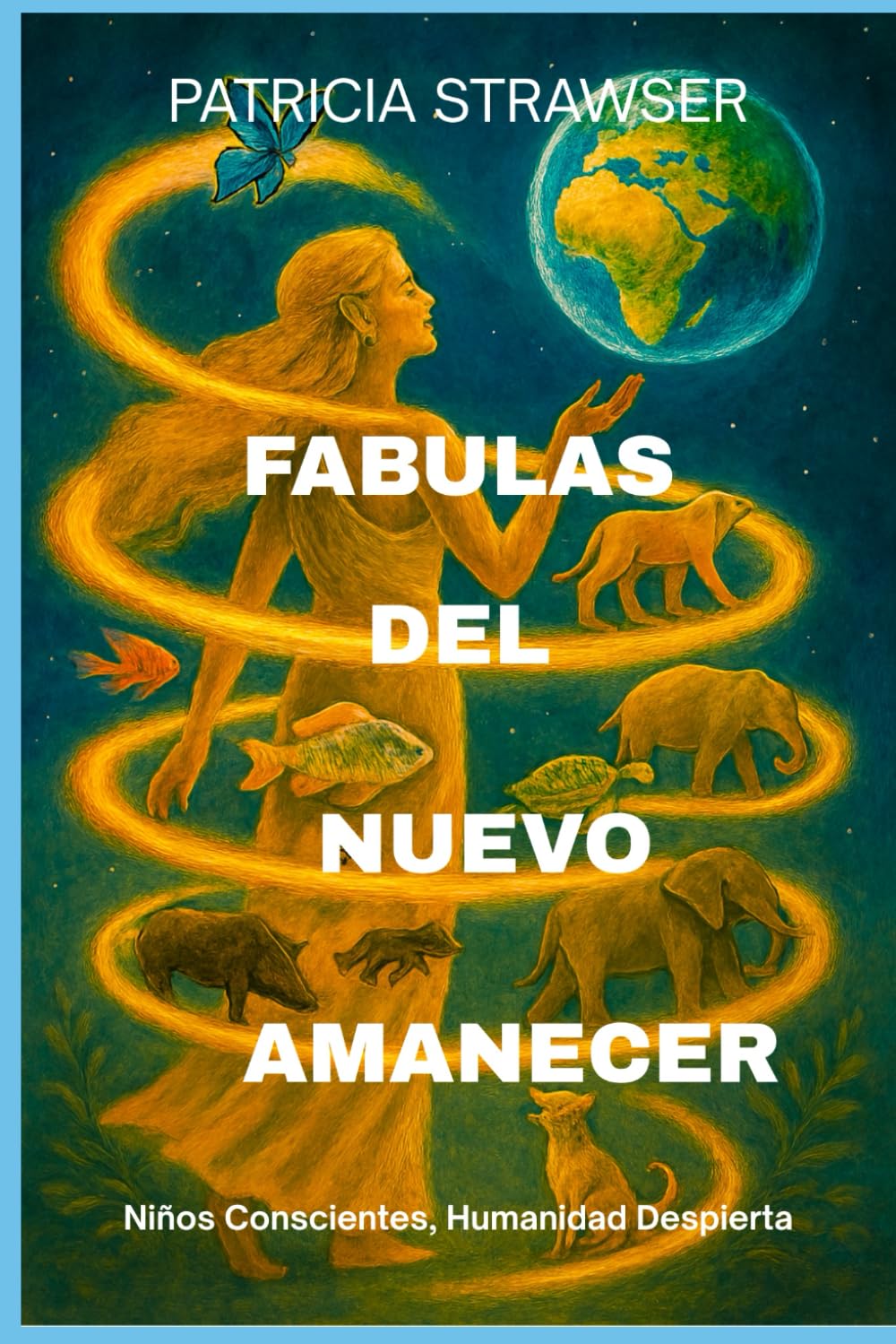 FABULAS DEL NUEVO AMANECER: Niños conscientes, Humanidad despierta (Spiritual Engineering)
