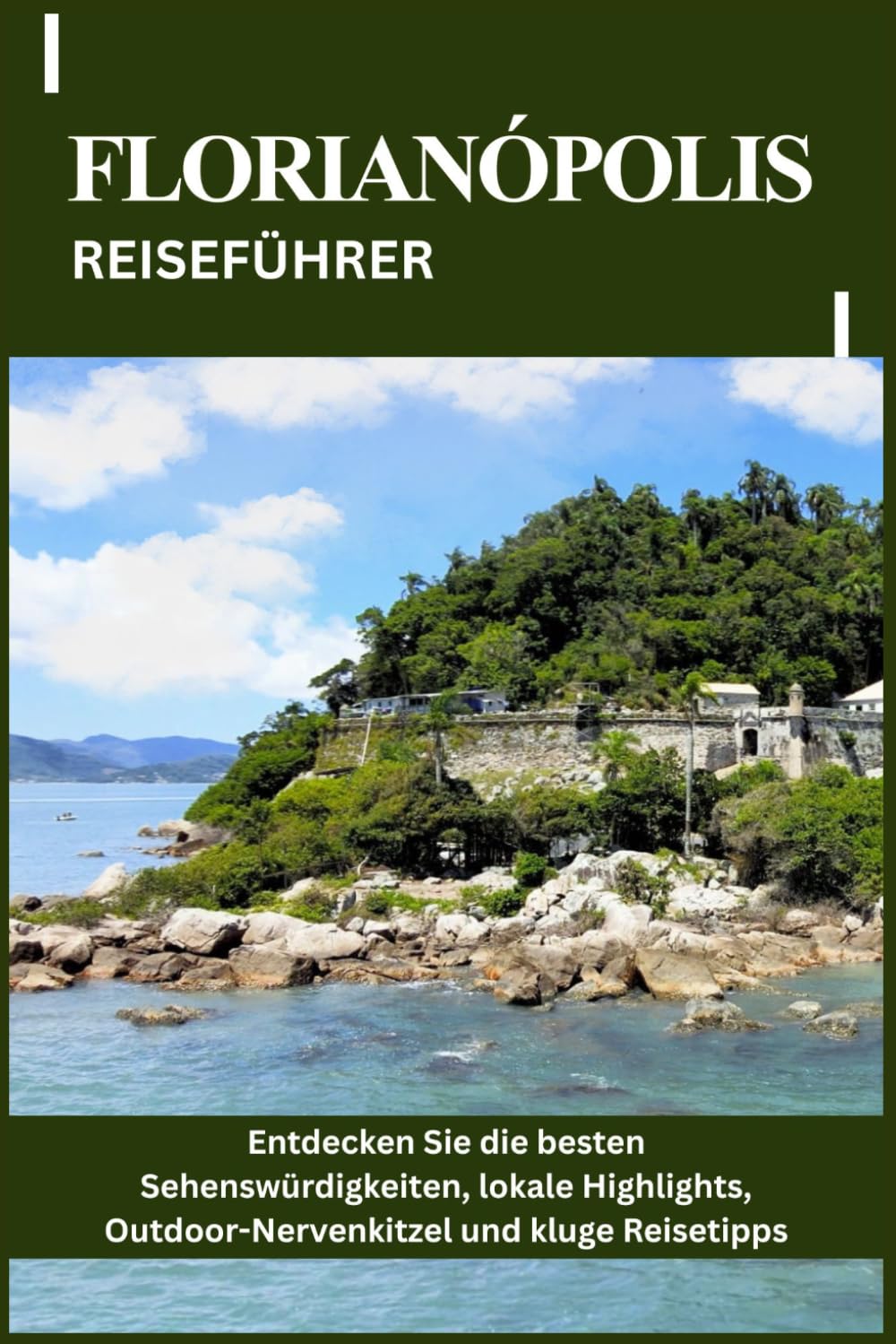 FLORIANÓPOLIS REISEFÜHRER: Entdecken Sie die besten Sehenswürdigkeiten, lokale Highlights, Outdoor-Nervenkitzel und kluge Reisetipps