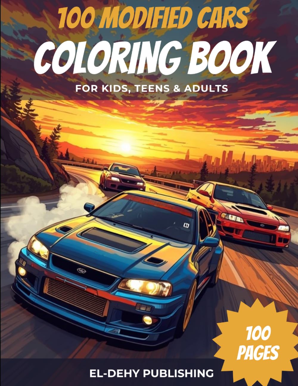 100 Modified Cars Coloring Book: Fun Automotive Adventure with 100 Coloring Pages for Kids, Teens and Adults Ages 8+