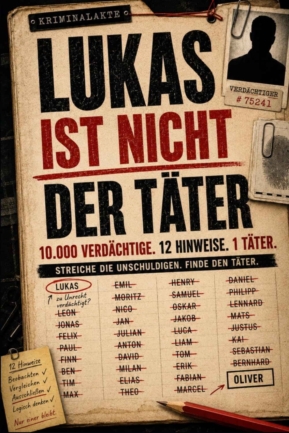 Lukas ist nicht der Täter: 10.000 Verdächtige, 12 Hinweise, 1 Täter – Krimi-Aktivitätsbuch zum Streichen, Prüfen und Kombinieren