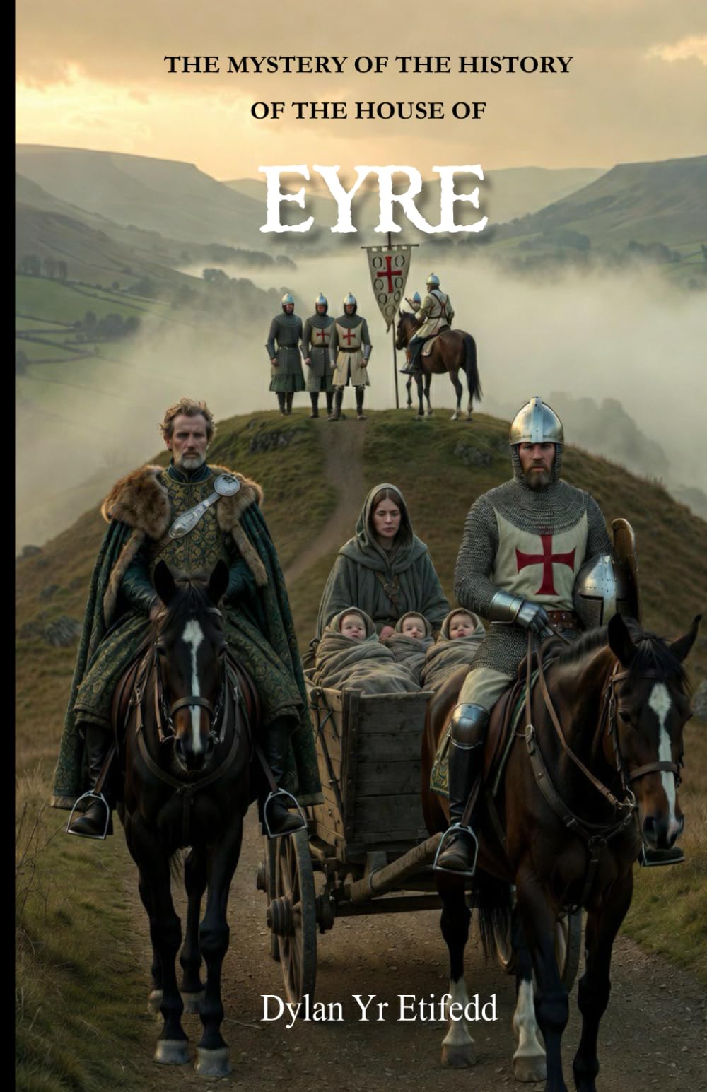 The Mystery of the History of the House of EYRE: A hidden lineage in the shadow of Llywelyn Fawr