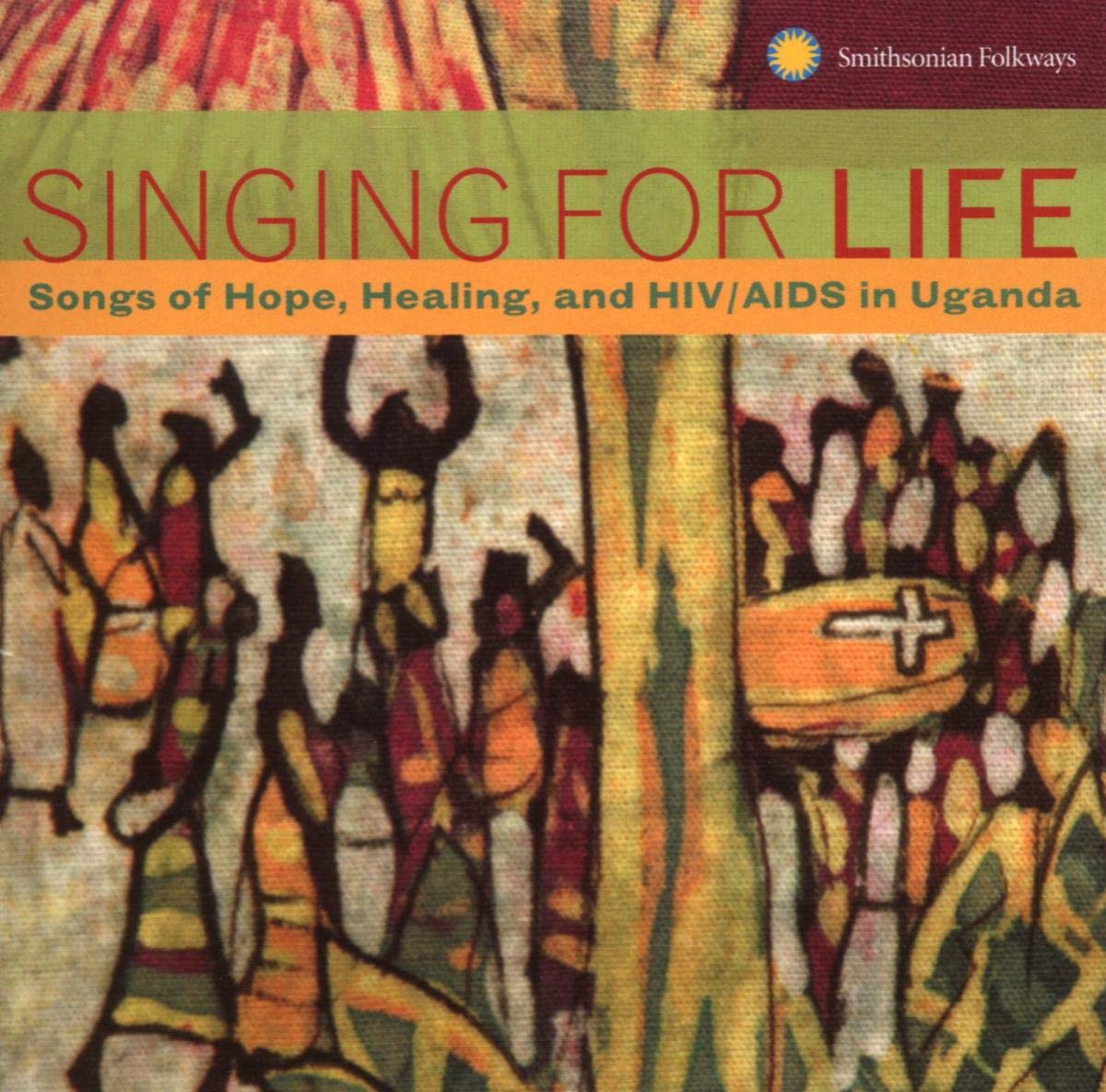Singing for Life: Songs of Hope, Healing, and HIV/AIDS in Uganda