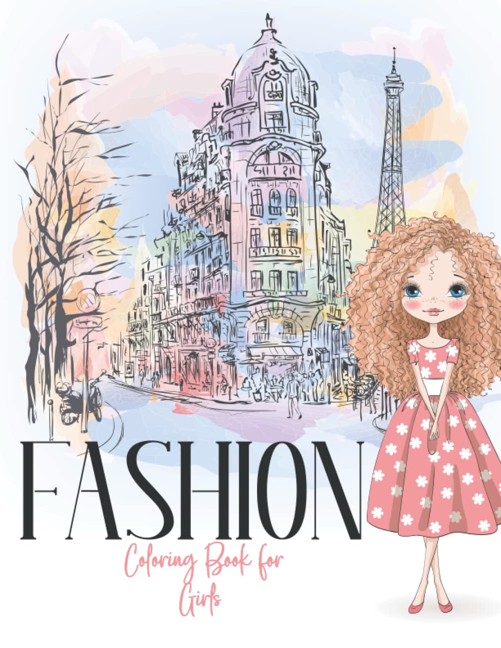 Fashion Coloring Book for Girls : Ages 8-12 4-8, and All Fans To Celebrate Holiday, Encourage Creativity for Kids And Toddlers with One Sided Drawing ... Iconic Scenes Perfect Gift For Fashion Lovers