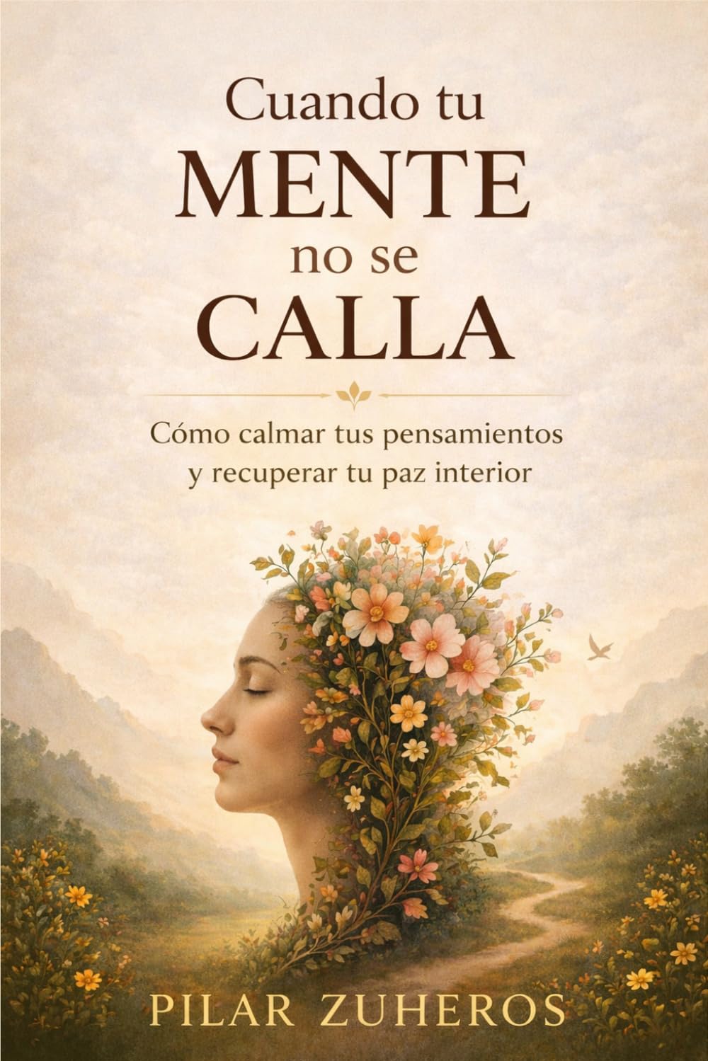 Cuando tu mente no se calla: Cómo calmar tus pensamientos y recuperar tu paz interior